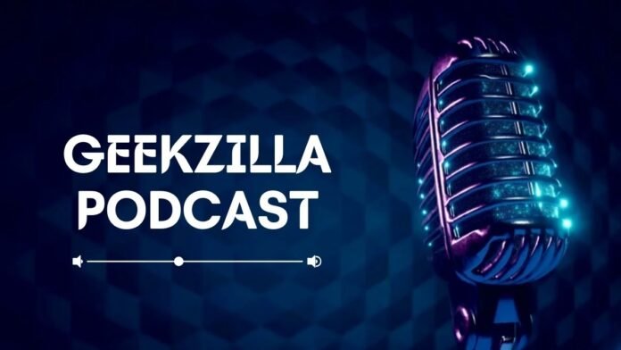 Geekzilla Podcast Geekzilla Podcast