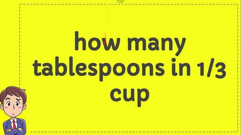How Many Tablespoons in 1/3 Cup