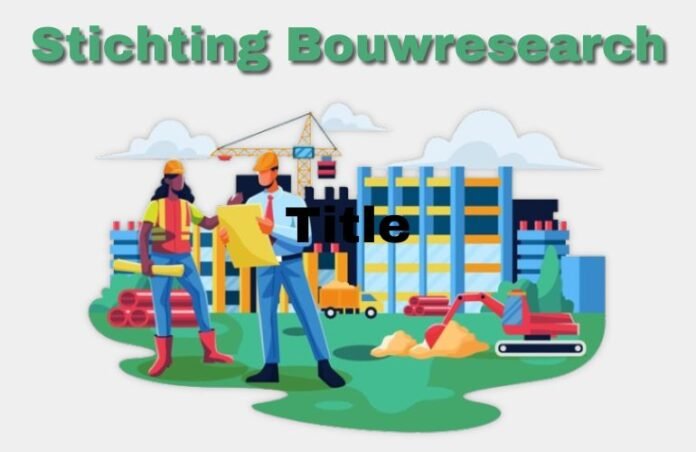 Stichting Bouwresearch Stichting Bouwresearch
