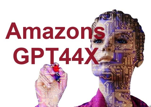 Amazons GPT44X Amazons GPT44X