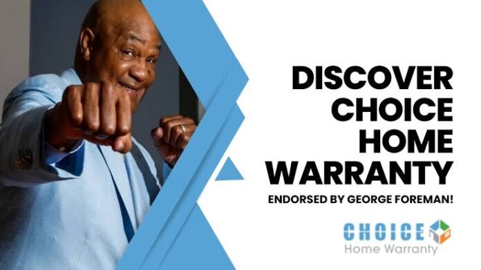 Choice Home Warranty George Foreman Choice Home Warranty George Foreman