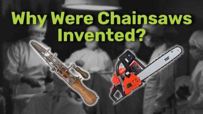 Why Were Chainsaws Invented Why Were Chainsaws Invented