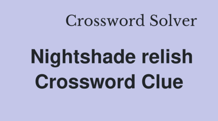 Nightshade Relish Crossword Clue Nightshade Relish Crossword Clue